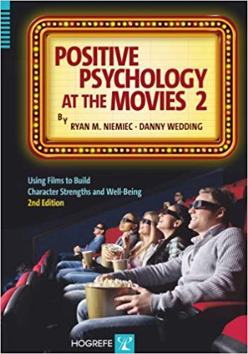 Positive Psychology at the Movies: Using Films to Build Virtues and Character Strengths (2nd Edition)